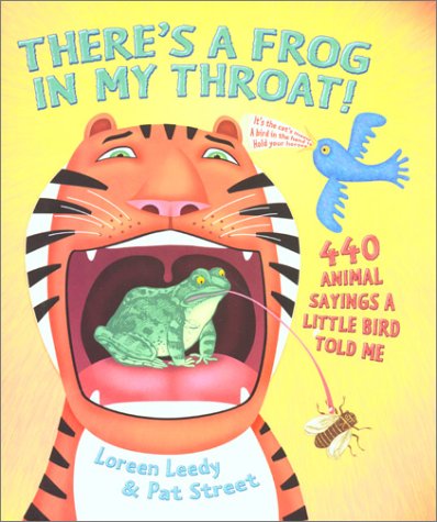 Imagen de archivo de There's a Frog in My Throat!: 440 Animal Sayings a Little Bird Told Me a la venta por Goodwill of Colorado