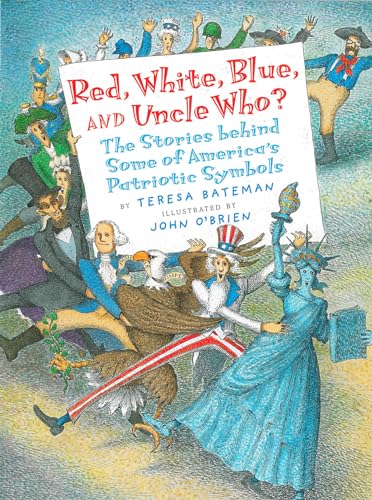 Beispielbild fr Red, White, Blue and Uncle Who? : The Stories Behind Some of America's Patriotic Symbols zum Verkauf von Better World Books