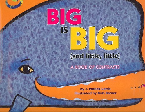 Stock image for Big Is Big and Little, Little : A Book of Contrasts for sale by Better World Books