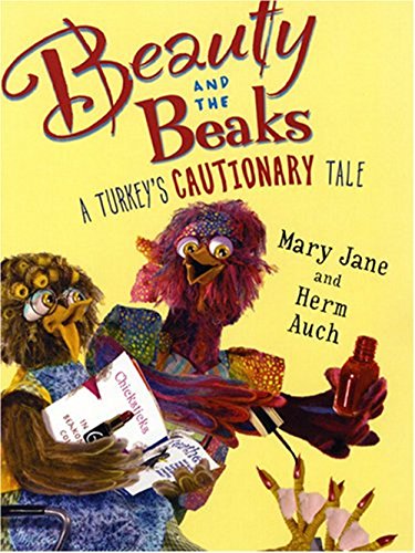 Beispielbild fr Beauty and the Beaks : A Turkey's Cautionary Tale zum Verkauf von Better World Books