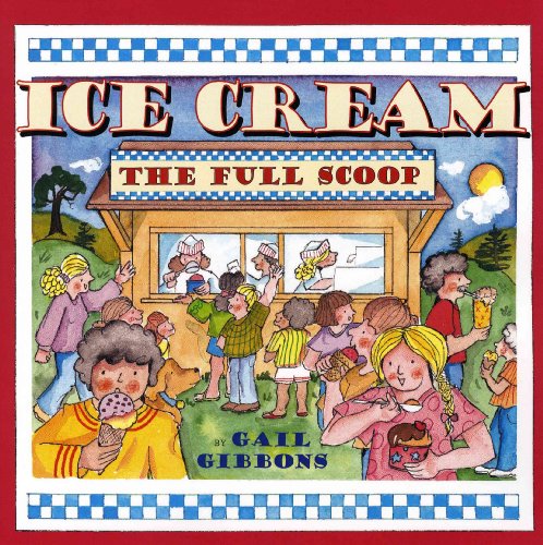 Ice Cream: The Full Scoop (9780823420001) by Gibbons, Gail