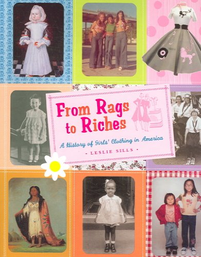 From Rags to Riches: A History of Girl's Clothing in America (9780823420483) by Sills, Leslie