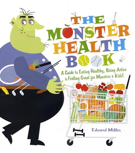 The Monster Health Book: A Guide to Eating Healthy, Being Active & Feeling Great for Monsters & K...