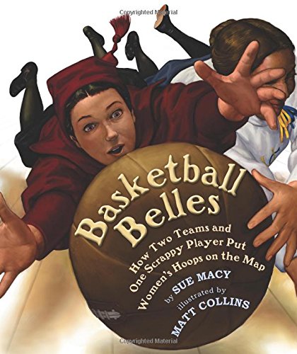 9780823421633: Basketball Belles: How Two Teams and One Scrappy Player Put Women's Hoops on the Map