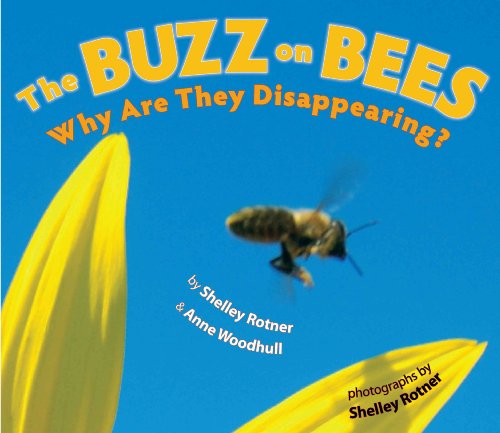 The Buzz on Bees: Why Are They Disappearing? (9780823422470) by Rotner, Shelley; Woodhull, Anne