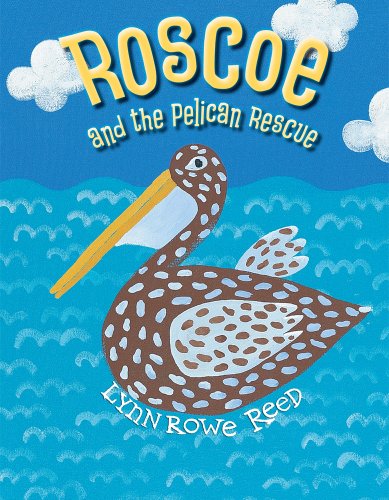 Stock image for Roscoe and the Pelican Rescue for sale by Better World Books: West