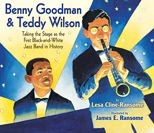 Beispielbild fr Benny Goodman & Teddy Wilson: Taking the Stage as the First Black-and-White Jazz Band in History zum Verkauf von SecondSale
