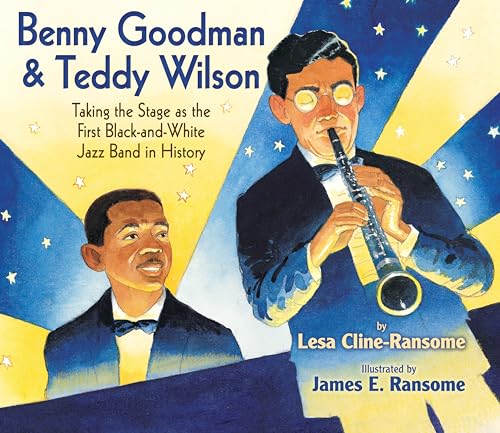 Stock image for Benny Goodman & Teddy Wilson: Taking the Stage as the First Black-and-White Jazz Band in History for sale by SecondSale