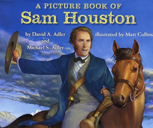 A Picture Book of Sam Houston (Picture Book Biography) (9780823423699) by Adler, David A.; Adler, Michael S.