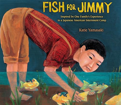 Stock image for Fish for Jimmy: Inspired by One Family's Experience in a Japanese American Internment Camp for sale by BooksRun