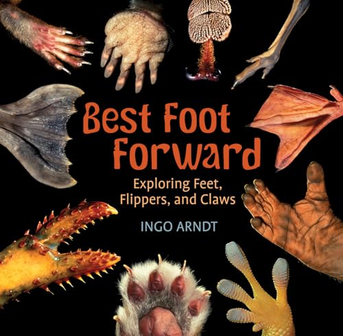 Stock image for Best Foot Forward: Exploring Feet, Flippers, and Claws for sale by Your Online Bookstore