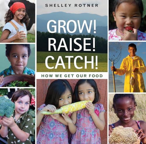 Beispielbild fr Grow! Raise! Catch! : How We Get Our Food zum Verkauf von Better World Books