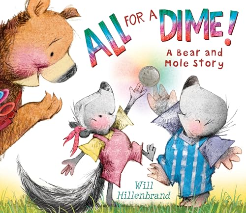 Beispielbild fr All for a Dime! : A Bear and Mole Story zum Verkauf von Better World Books