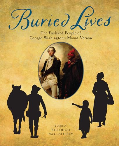 Stock image for Buried Lives: The Enslaved People of George Washington's Mount Vernon for sale by ThriftBooks-Dallas