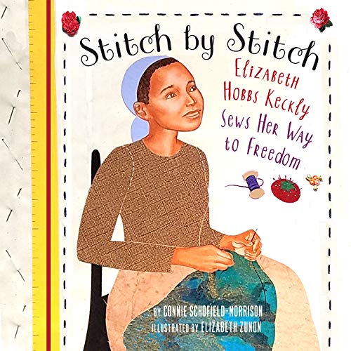 Stock image for Stitch by Stitch: Elizabeth Hobbs Keckly Sews Her Way to Freedom for sale by HPB-Diamond