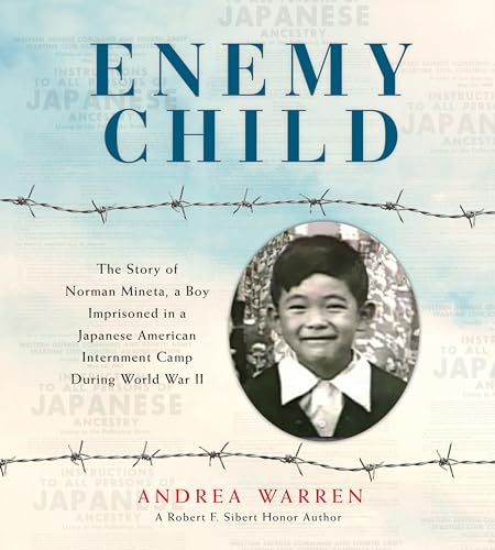 Stock image for Enemy Child: The Story of Norman Mineta, a Boy Imprisoned in a Japanese American Internment Camp During World War II for sale by More Than Words