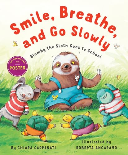 Beispielbild fr Smile, Breathe, and Go Slowly : Slumby the Sloth Goes to School zum Verkauf von Better World Books