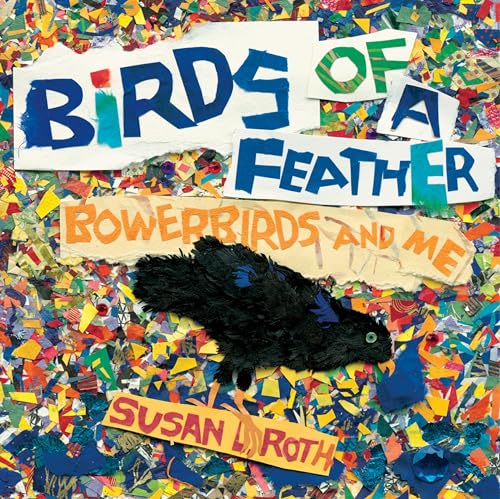 Beispielbild fr Birds of a Feather : Bowerbirds and Me zum Verkauf von Better World Books