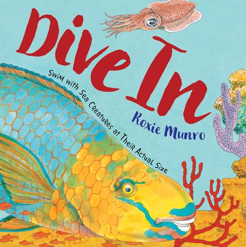 Beispielbild fr Dive In : Swim with Sea Creatures at Their Actual Size zum Verkauf von Better World Books