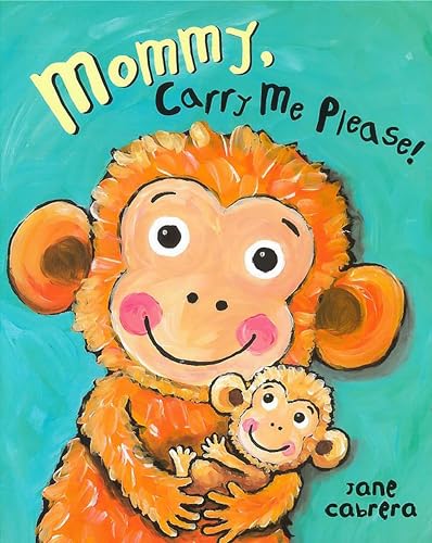 Stock image for Mommy, Carry Me Please! (Jane Cabrera's Story Time) for sale by Your Online Bookstore