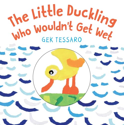 Beispielbild fr The Little Duckling Who Wouldn't Get Wet zum Verkauf von Wonder Book