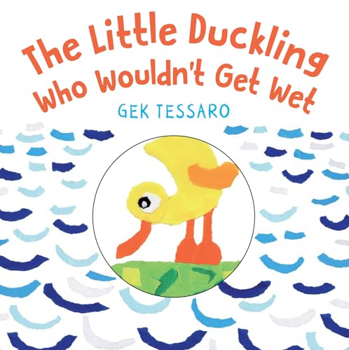 Stock image for The Little Duckling Who Wouldn't Get Wet for sale by SecondSale