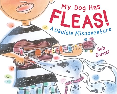 Stock image for My Dog Has Fleas: A Ukulele Misadventure for sale by Dream Books Co.