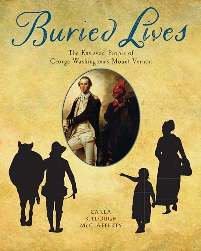 Stock image for Buried Lives: The Enslaved People of George Washington's Mount Vernon for sale by SecondSale