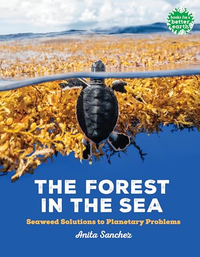Beispielbild fr The Forest in the Sea: Seaweed Solutions to Planetary Problems (Books for a Better Earth) zum Verkauf von BooksRun