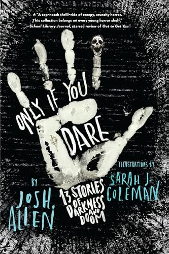 Imagen de archivo de Only If You Dare: 13 Stories of Darkness and Doom [Paperback] Allen, Josh and Coleman, Sarah J. a la venta por Lakeside Books