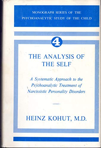 Beispielbild für The Analysis of the Self: Systematic Approach to the Psychoanalytic Treatment of Narcissistic Personality Disorders zum Verkauf von WorldofBooks
