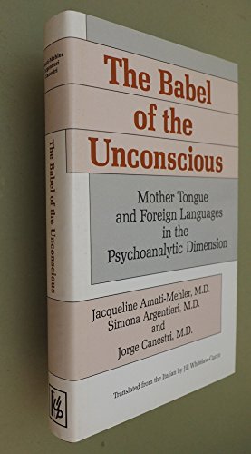 Imagen de archivo de The Babel of the Unconscious: Mother Tongue and Foreign Languages in the Psychoanalytic Dimension a la venta por Wonder Book