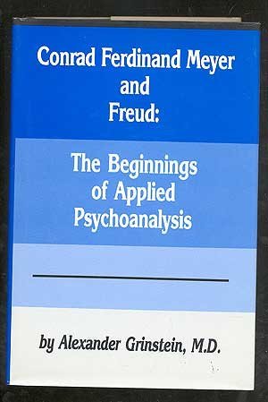 Imagen de archivo de Conrad Ferdinand Meyer and Freud: The Beginnings of Applied Psychoanalysis a la venta por Strand Book Store, ABAA