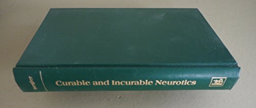 Imagen de archivo de Curable and Incurable Neurotics: Problems of "Neurotic" Versus "Malignant" Psychic Masochism a la venta por SecondSale