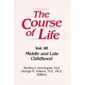 Imagen de archivo de The Course of Life, Volume III: Middle and Late Childhood (Course of Life) a la venta por Books From California