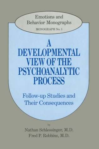 A developmental view of the psychoanalytic process : follow-up studies and their consequences - Schlessinger, Nathan ; Robbins, Fred P.