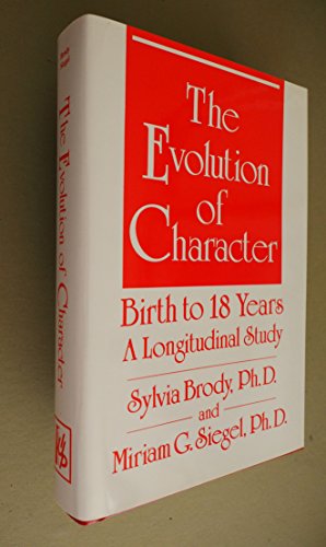 Stock image for The Evolution of Character: Birth to 18 Years : A Longitudinal Study for sale by Solr Books