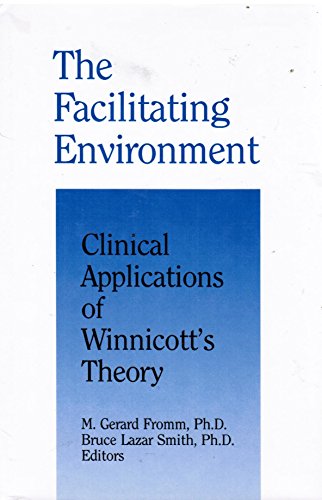 Stock image for The Facilitating Environment: Clinical Applications of Winnicott's Theory for sale by Ergodebooks