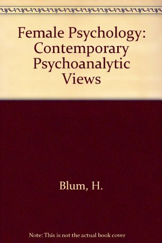 Female Psychology Contemporary Psychoanalytic Views