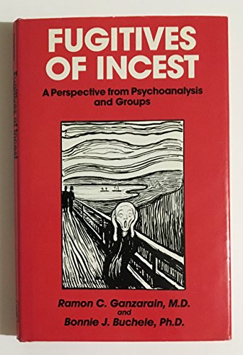 Fugitives of Incest: A Perspective from Psychoanalysis and Groups (9780823621026) by Ganzarain, Ramon C.; Buchele, Bonnie J.