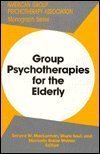 Stock image for Group Psychotherapies for the Elderly (MONOGRAPH SERIES (AMERICAN GROUP PSYCHOTHERAPY ASSOCIATION)) for sale by Wonder Book