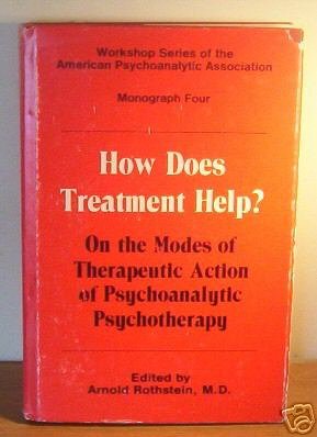 Imagen de archivo de How Does Treatment Help: On the Modes of Therapeutic Action of Psychoanalytic Psychotherapy (Workshop Series of the American Psychoanalytic Associat) a la venta por Wonder Book