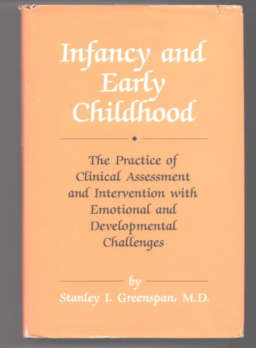 Stock image for Infancy and Early Childhood: The Practice of Clinical Assessment and Intervention With Emotional and Developmental Challenges for sale by Your Online Bookstore