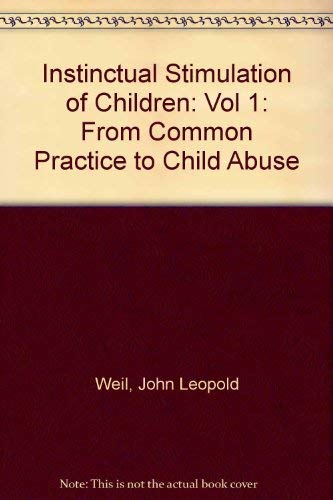 9780823628858: Instinctual Stimulation of Children: From Common Practice to Child Abuse : Clinical Findings: Vol 1