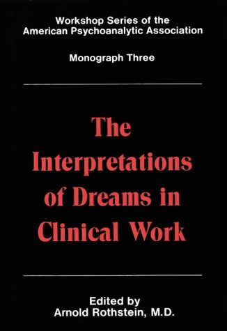 Beispielbild fr The Interpretations of Dreams in Clinical Work (Workshop Series of the American Psychoanalytic Association, Monograph 3) zum Verkauf von BookHolders