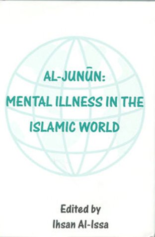 Beispielbild fr Al-Junun: Mental Illness in the Islamic World zum Verkauf von HPB-Emerald