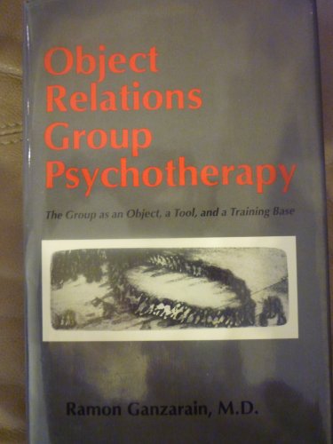 Imagen de archivo de Object Relations Group Psychotherapy: The Group As an Object, a Tool, and a Training Base a la venta por Wonder Book