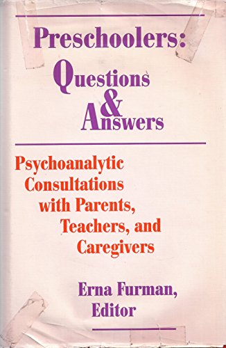 Imagen de archivo de Preschoolers: Questions and Answers : Psychoanalytic Consultations With Parents, Teachers, and Caregivers a la venta por Front Cover Books