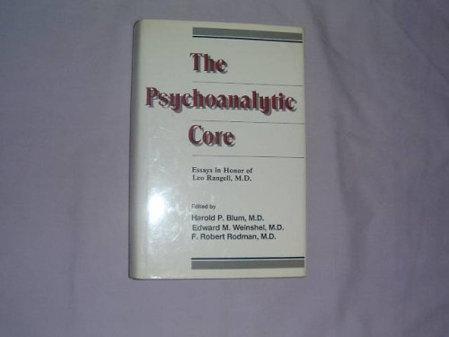 Stock image for The Psychoanalytic Core: Essays in Honor of Leo Rangell for sale by SecondSale