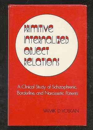 Beispielbild fr Primitive Internalized Object Relations : A Clinical Study of Schizophrenic, Borderline, and Narcissistic Patients zum Verkauf von Better World Books